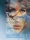 Cover image for Two Seconds Too Late